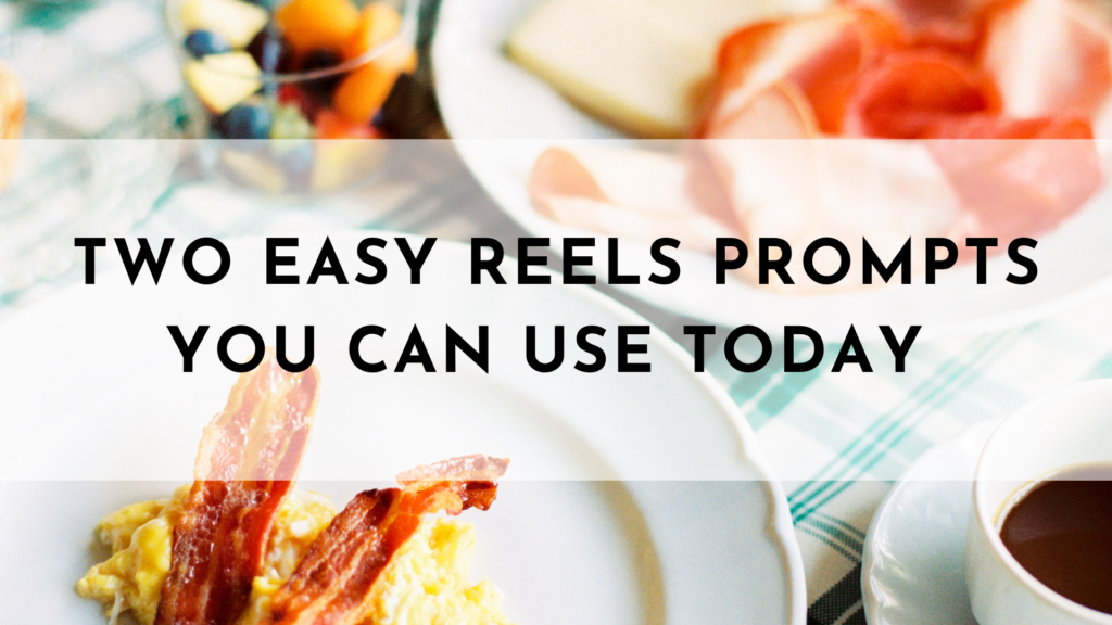 Two Easy Reels Prompts You Can Use Today