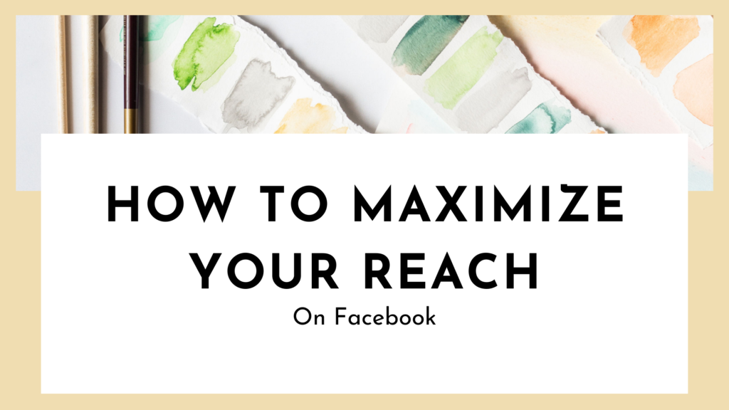 How to maximize your reach on Facebook