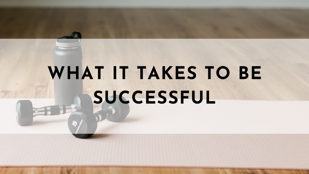 What It Takes to Be Successful